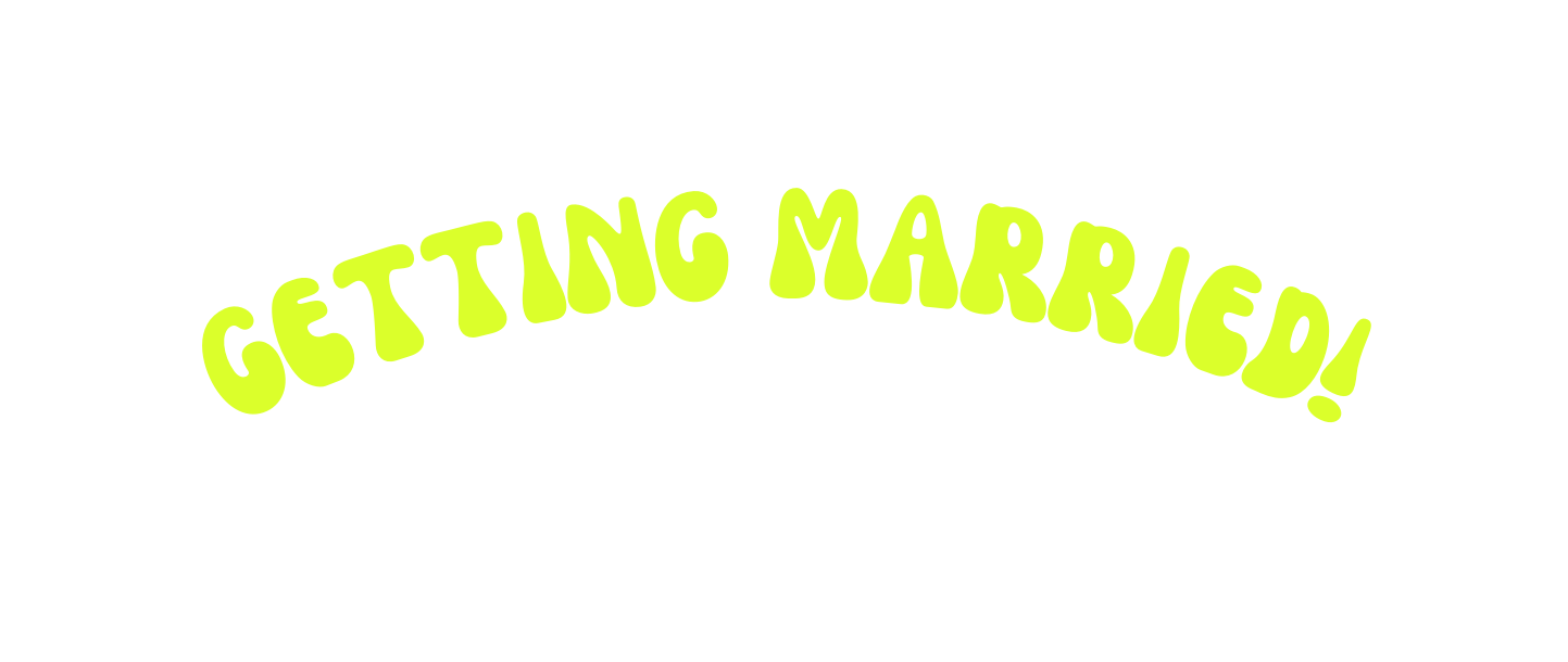 GETTING MARRIED